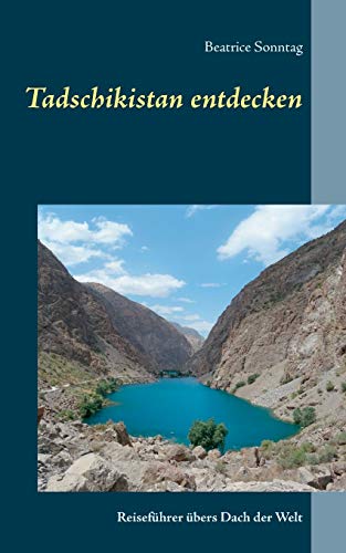 Tadschikistan entdecken: Reiseführer übers Dach der Welt von Books on Demand
