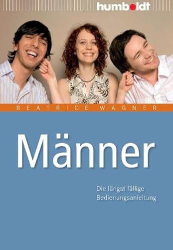 Männer. Die längst fällige Bedienungsanleitung (humboldt - Psychologie & Lebensgestaltung)