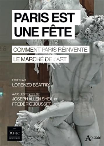 Paris est une fête: Comment Paris réinvente le marché de l’art Paris est une fête: Comment Paris réinvente le marché de l’art von ATLANDE