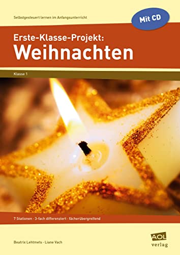 Erste-Klasse-Projekt: Weihnachten: 7 Stationen - 3-fach differenziert - fächerübergreifend (Selbstgesteuert lernen im Anfangsunterricht)