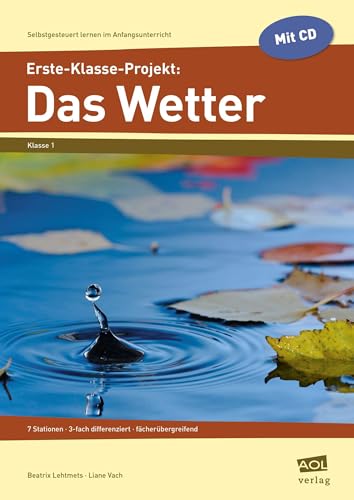Erste-Klasse-Projekt: Das Wetter: 7 Stationen - 3-fach differenziert - fächerübergreifend (Selbstgesteuert lernen im Anfangsunterricht)