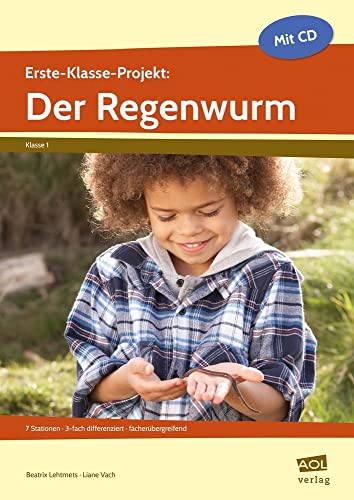 Erste-Klasse-Projekt: Der Regenwurm: 7 Stationen - 3-fach differenziert - fächerübergreifend (Selbstgesteuert lernen im Anfangsunterricht) von AOL-Verlag i.d. AAP LW