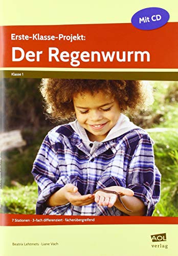 Erste-Klasse-Projekt: Der Regenwurm: 7 Stationen - 3-fach differenziert - fächerübergreifend (Selbstgesteuert lernen im Anfangsunterricht)