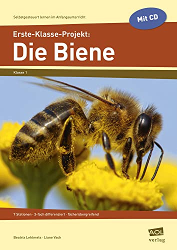 Erste-Klasse-Projekt: Die Biene: 7 Stationen - 3-fach differenziert - fächerübergreifend (Selbstgesteuert lernen im Anfangsunterricht)