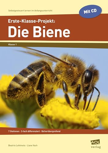 Erste-Klasse-Projekt: Die Biene: 7 Stationen - 3-fach differenziert - fächerübergreifend (Selbstgesteuert lernen im Anfangsunterricht) von AOL-Verlag i.d. AAP LW