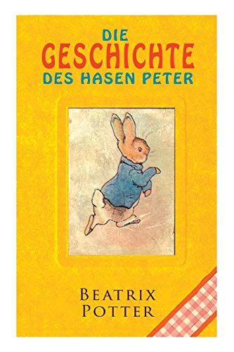 Die Geschichte des Hasen Peter: Klassiker der Kinderliteratur