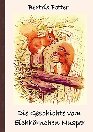 Die Geschichte vom Eichhörnchen Nusper: Frei übersetzt von Luisa Rose Die Geschichte vom Eichhörnchen Nusper: Frei übersetzt von Luisa Rose von Books on Demand