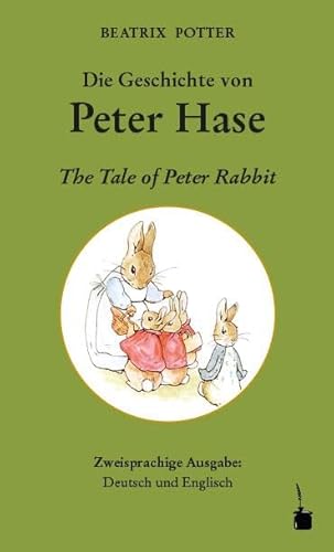 Die Geschichte von Peter Hase / The Tale of Peter Rabbit: Peter Hase - zweisprachig: Deutsch und Englisch Die Geschichte von Peter Hase / The Tale of Peter Rabbit: Peter Hase - zweisprachig: Deutsch und Englisch