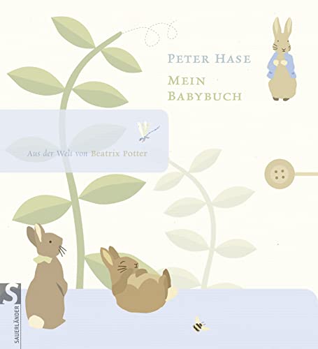 Peter Hase Mein Babybuch: Aus der Welt von Beatrix Potter | Wunderschön schlichtes Babyalbum. Das perfekte Geschenk zu Babyparty, Geburt und Taufe