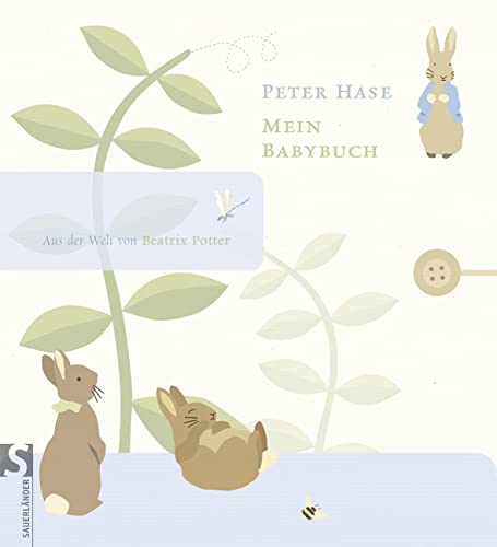 Peter Hase Mein Babybuch: Aus der Welt von Beatrix Potter | Wunderschön schlichtes Babyalbum. Das perfekte Geschenk zu Babyparty, Geburt und Taufe von FISCHER Sauerl�nder