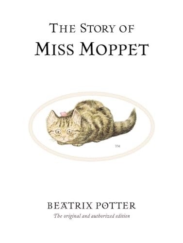 The Story of Miss Moppet: The original and authorized edition (Beatrix Potter Originals) von Warne