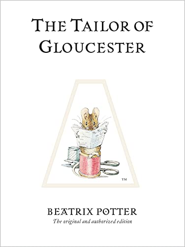The Tailor of Gloucester: The original and authorized edition (Beatrix Potter Originals)