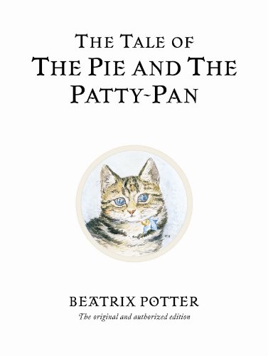 The Tale of The Pie and The Patty-Pan: The original and authorized edition (Beatrix Potter Originals)