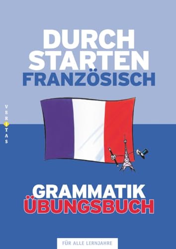 Durchstarten - Französisch - Neubearbeitung - Alle Lernjahre: Grammatik - Dein Übungsbuch - Übungsbuch mit Lösungen