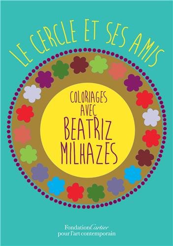Le Cercle et ses amis, Coloriages avec Beatriz Milhazes: Cahier de coloriage n° 7 von TASCHEN