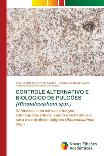 CONTROLE ALTERNATIVO E BIOLÓGICO DE PULGÕES (Rhopalosiphum spp.): Defensivos alternativos e fungos entomopatogênicos: agentes sustentáveis para o controle de pulgões (Rhopalosiphum spp.) von Novas Edições Acadêmicas