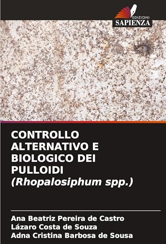 CONTROLLO ALTERNATIVO E BIOLOGICO DEI PULLOIDI (Rhopalosiphum spp.) von Edizioni Sapienza