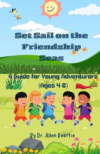 Set Sail on the Friendship Seas:: A Guide for Young Adventurers (Ages 4-8) von Independently published