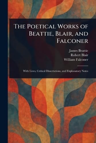 The Poetical Works of Beattie, Blair, and Falconer von Anson Street Press