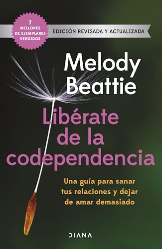 Libérate de la codependencia: Una guía para sanar tus relaciones y dejar de amar demasiado (Autoconocimiento) von Diana Editorial