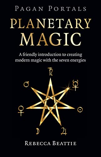 Planetary Magic: A Friendly Introduction to Creating Modern Magic With the Seven Energies (Pagan Portals) von John Hunt Publishing