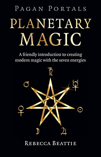 Pagan Portals - Planetary Magic: A Friendly Introduction to Creating Modern Magic With the Seven Energies von Moon Books