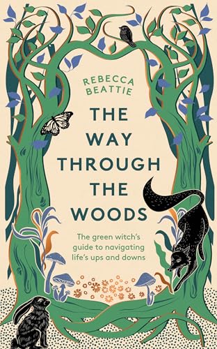 The Way Through the Woods: The Green Witch's Guide to Navigating Life's Ups and Downs von Elliott & Thompson Limited