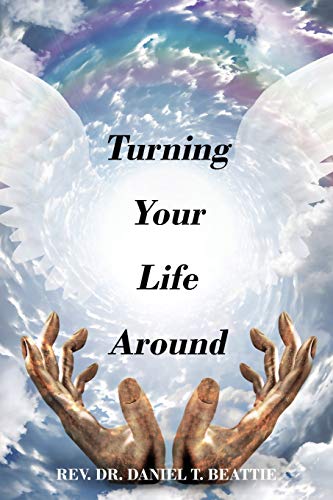 Turning Your Life Around Turning Your Life Around von Outskirts Press