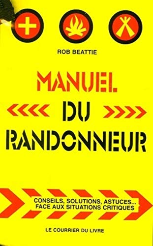 Manuel du randonneur - Conseils, solutions, astuces... Face aux situations critiques von COURRIER LIVRE