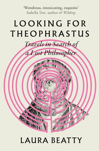 Looking for Theophrastus: Travels in Search of a Lost Philosopher von Atlantic Books