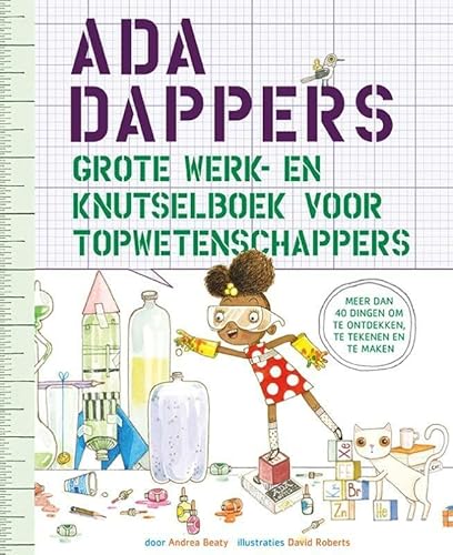 Ada Dappers grote werk- en knutselboek voor topwetenschappers Ada Dappers grote werk- en knutselboek voor topwetenschappers