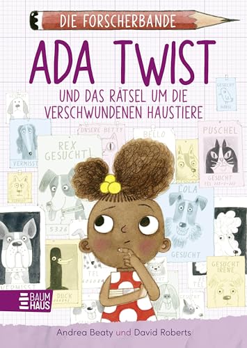 Die Forscherbande: Ada Twist und das Rätsel um die verschwundenen Haustiere: Ein spannender Kinderkrimi zum Miträtseln ab 8 Jahren, der spielerisch Wissen vermittelt. Lesen. Fragen. Nachdenken. von Baumhaus