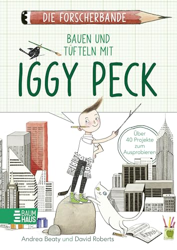 Die Forscherbande: Bauen und Tüfteln mit Iggy Peck: Entwirf deine eigene Stadt und lerne alles über Architektur - ein Mitmachbuch ab 8 Jahren. Lesen. Fragen. Nachdenken. Die Forscherbande: Bauen und Tüfteln mit Iggy Peck: Entwirf deine eigene Stadt und lerne alles über Architektur - ein Mitmachbuch ab 8 Jahren. Lesen. Fragen. Nachdenken.