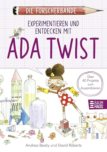 Die Forscherbande: Experimentieren und Entdecken mit Ada Twist: Über 40 Projekte zum Ausprobieren, Beobachten und Staunen - ein Mitmachbuch ab 8 Jahren. Lesen. Fragen. Nachdenken. Die Forscherbande: Experimentieren und Entdecken mit Ada Twist: Über 40 Projekte zum Ausprobieren, Beobachten und Staunen - ein Mitmachbuch ab 8 Jahren. Lesen. Fragen. Nachdenken.