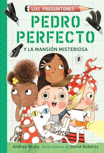 Pedro Perfecto y la Mansión Misteriosa / Iggy Peck and the Mysterious Mansion (Los Preguntones / The Questioneers, Band 3) von Alfaguara Infantil