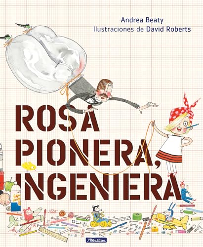 Rosa Pionera, ingeniera / Rosie Revere, Engineer (los Preguntones) von Beascoa