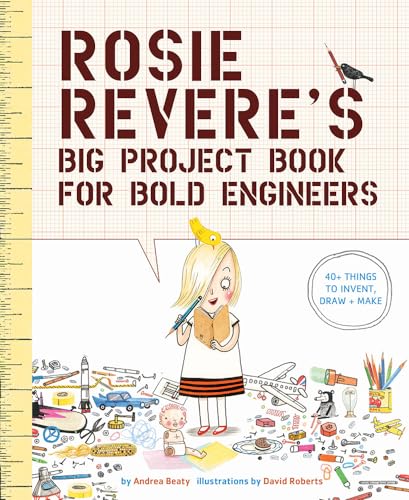 Rosie Revere's Big Project Book for Bold Engineers: 1 (Questioneers)