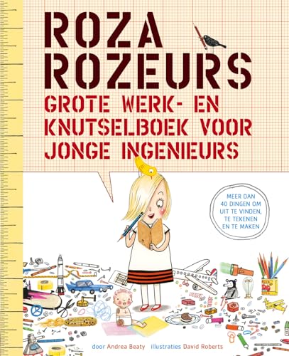 Roza Rozeurs grote werk- en knutselboek voor jonge ingenieurs von Nieuwezijds b.v., Uitgeverij