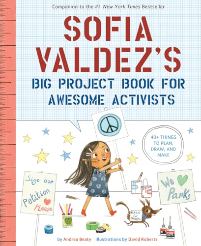 Sofia Valdez's Big Project Book for Awesome Activists (The Questioneers)