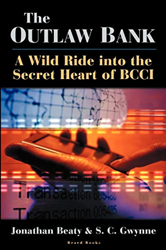 The Outlaw Bank: A Wild Ride Into the Secret Heart of Bcci The Outlaw Bank: A Wild Ride Into the Secret Heart of Bcci