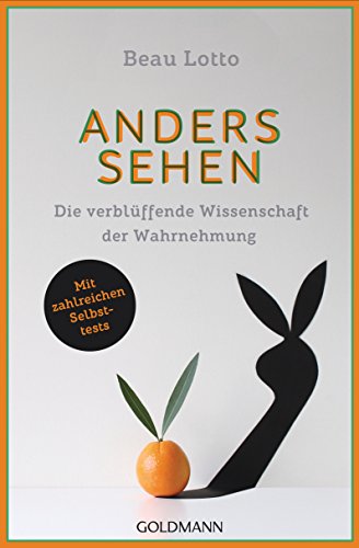 Anders sehen: Die verblüffende Wissenschaft der Wahrnehmung - Mit zahlreichen Selbsttests von Goldmann TB