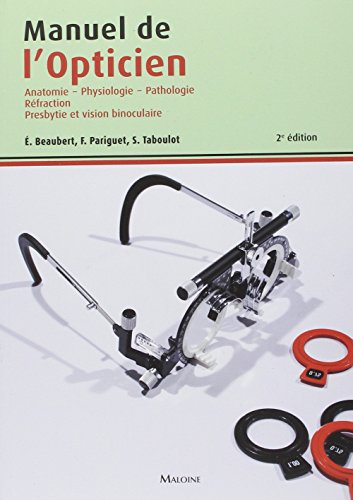 MANUEL DE L'OPTICIEN, 2EME EDITION: Anatomie, physiologie, pathologie von MALOINE