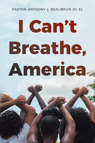 I Can’t Breathe, America: Mommy, Come Help Me Breathe America, Foot of Our Necks