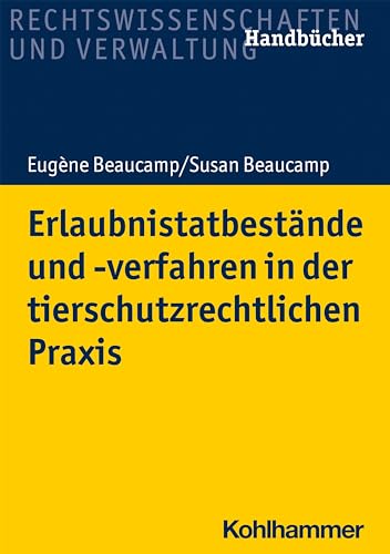 Erlaubnistatbestände und -verfahren in der tierschutzrechtlichen Praxis (Recht und Verwaltung)