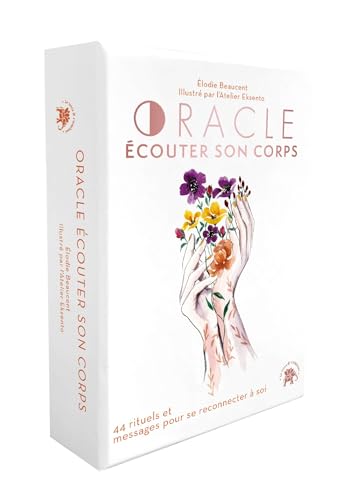 Oracle Ecouter son corps: 44 rituels et messages pour se reconnecter à soi