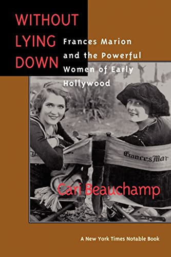 Without Lying Down: Frances Marion and the Powerful Women of Early Hollywood von University of California Press