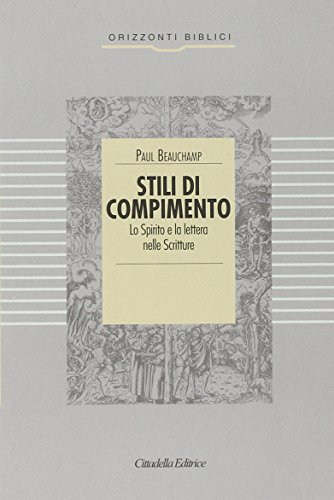Stili di compimento. Lo spirito e la lettera nelle Scritture (Orizzonti biblici) von Cittadella