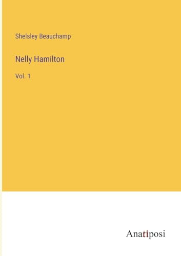 Nelly Hamilton: Vol. 1 von Anatiposi Verlag
