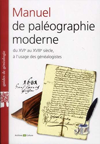 Manuel de paléographie moderne: Du XVIe au XVIII siècle, à l'usage des généalogistes. Manuel de paléographie moderne: Du XVIe au XVIII siècle, à l'usage des généalogistes.