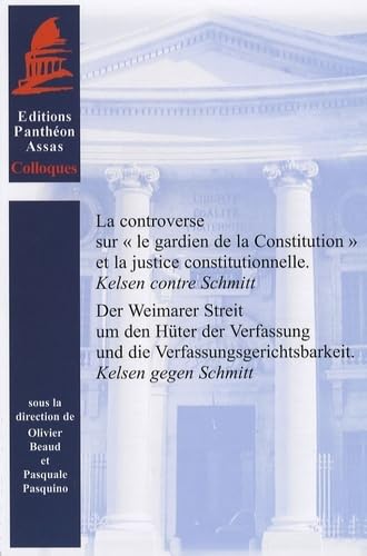 LA CONTROVERSE SUR LE GARDIEN DE LA CONSTITUTION ET LA JUSTICE CONSTITUTIONNELLE: Kelsen contre Schmitt